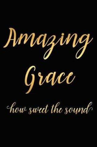 Cover of Amazing Grace How Sweet the Sound