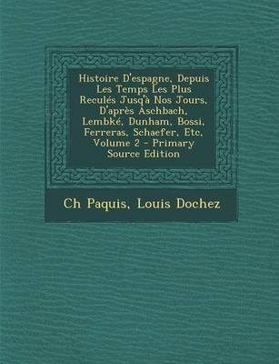 Book cover for Histoire D'Espagne, Depuis Les Temps Les Plus Recules Jusq'a Nos Jours, D'Apres Aschbach, Lembke, Dunham, Bossi, Ferreras, Schaefer, Etc, Volume 2