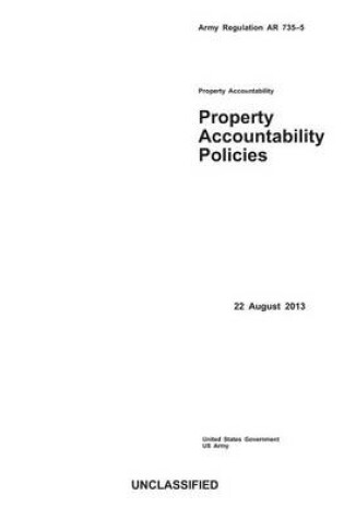 Cover of Army Regulation AR 735-5 Property Accountability Policies 22 August 2013