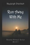 Book cover for Run Away With Me