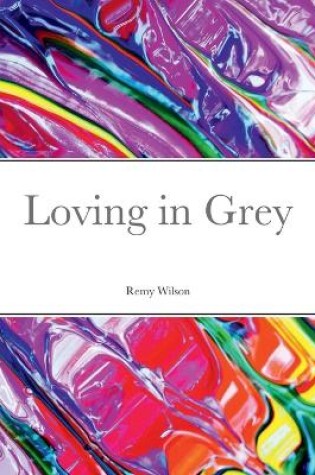 Cover of Loving in Grey