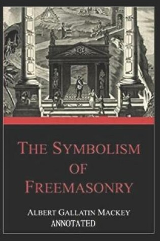 Cover of The Symbolism Of Freemasonry Annotated