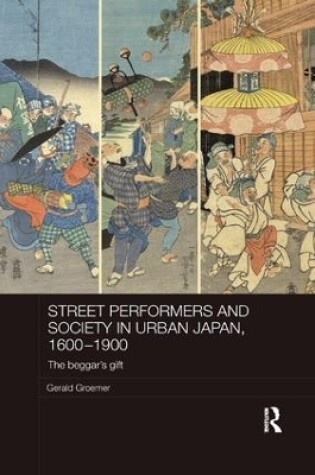 Cover of Street Performers and Society in Urban Japan, 1600-1900