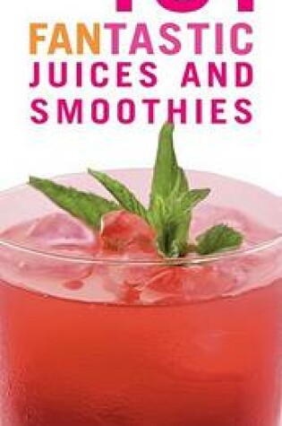 Cover of 101 Fantastic Juices and Smoothies