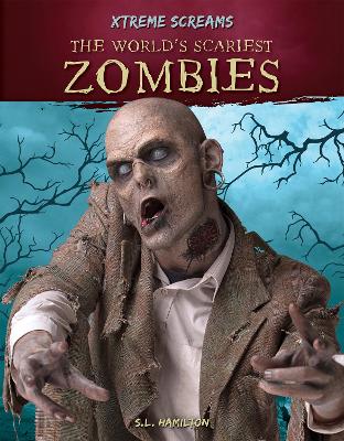 Book cover for Xtreme Screams: The World's Scariest Zombies