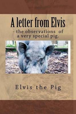 Book cover for A letter from Elvis - the jottings of a very special pig.