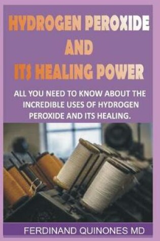 Cover of Hydrogen Peroxide and Its Healing Powder