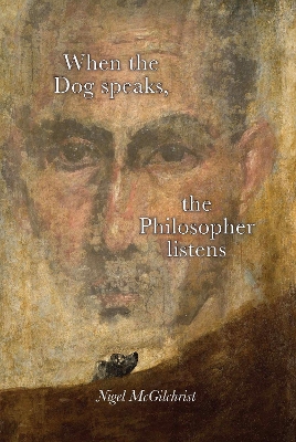 Book cover for When the Dog Speaks, the Philosopher Listens