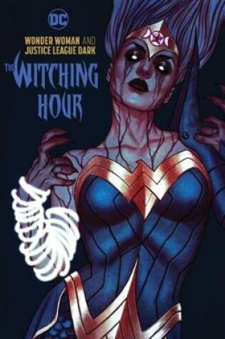 Cover of Wonder Woman and the Justice League Dark: The Witching Hour