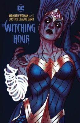 Book cover for Wonder Woman and the Justice League Dark: The Witching Hour