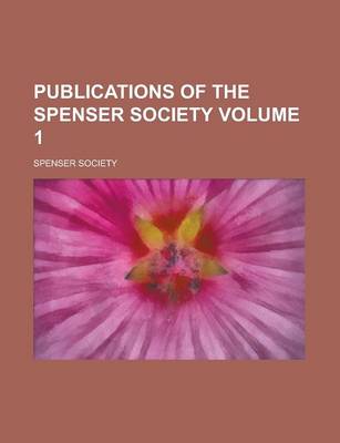 Book cover for Publications of the Spenser Society Volume 1