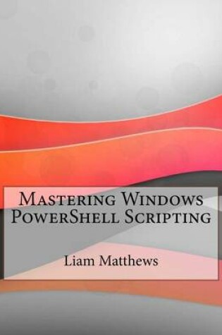 Cover of Mastering Windows Powershell Scripting