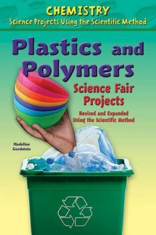 Cover of Plastics and Polymers Science Fair Projects, Revised and Expanded Using the Scientific Method