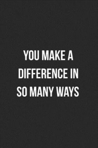 Cover of You Make A Difference In So Many Ways