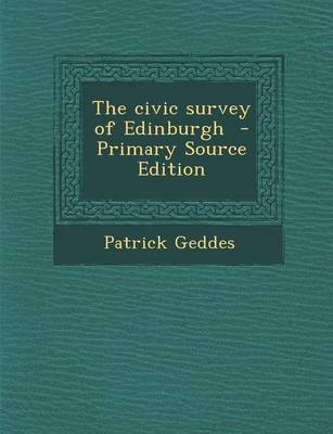 Book cover for The Civic Survey of Edinburgh - Primary Source Edition