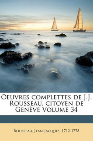 Cover of Oeuvres complettes de J.J. Rousseau, citoyen de Genève Volume 34