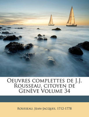 Book cover for Oeuvres complettes de J.J. Rousseau, citoyen de Genève Volume 34