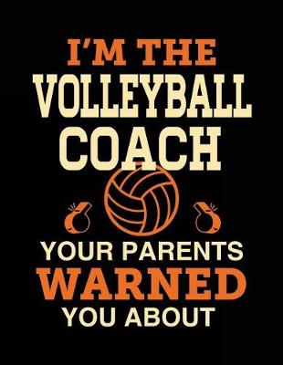 Book cover for I'm the Volleyball Coach Your Parents Warned You about