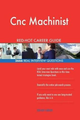 Cover of Cnc Machinist Red-Hot Career Guide; 2666 Real Interview Questions