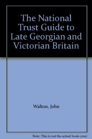 Cover of National Trust Guide to Late Georgian and Victorian Britain