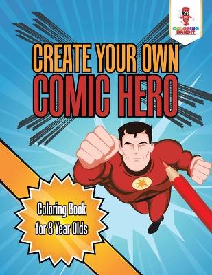 Book cover for Create Your Own Comic Hero