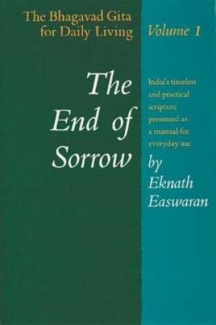 Cover of End of Sorrow, The: The Bhagavad Gita for Daily Living, Volume I