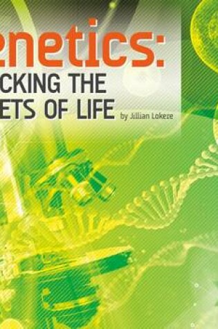 Cover of Genetics: Unlocking the Secrets of Life