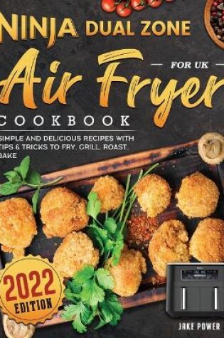 Cover of Ninja Dual Zone Air Fryer Cookbook for UK 2022