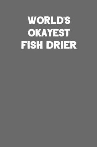 Cover of World's Okayest Fish Drier