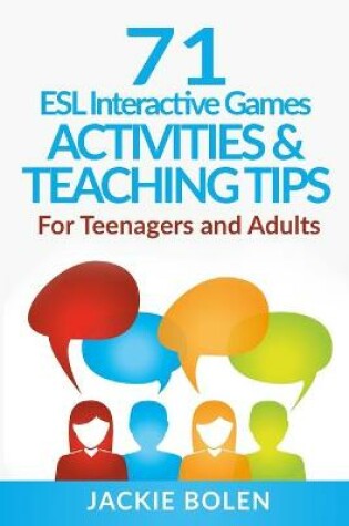 Cover of 71 ESL Interactive Games, Activities & Teaching Tips