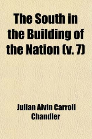 Cover of The South in the Building of the Nation (Volume 7)