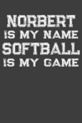 Cover of Norbert Is My Name Softball Is My Game