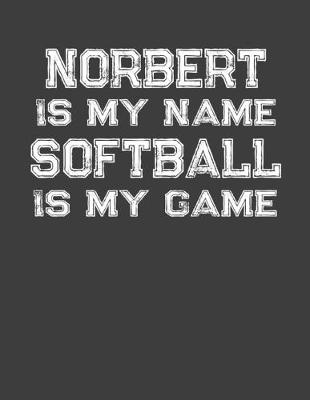 Book cover for Norbert Is My Name Softball Is My Game