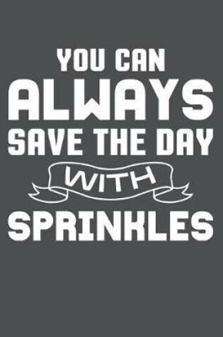 Cover of You Can Always Save The Day WIth Sprinkles