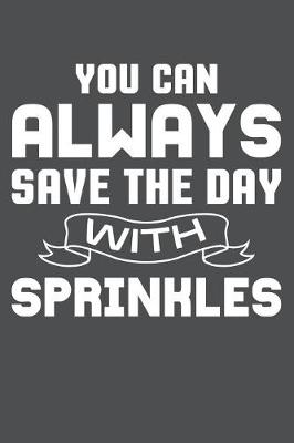 Book cover for You Can Always Save The Day WIth Sprinkles