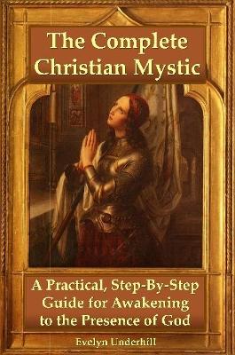 Book cover for The Complete Christian Mystic: A Practical, Step-by-Step Guide for Awakening to the Presence of God