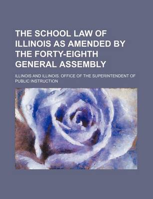 Book cover for The School Law of Illinois as Amended by the Forty-Eighth General Assembly