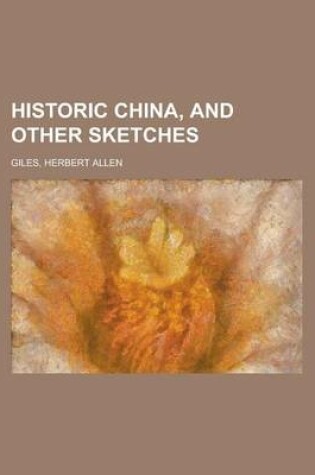 Cover of Historic China, and Other Sketches