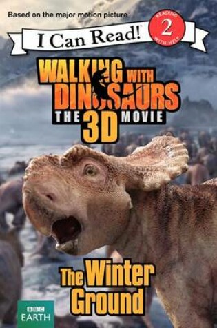 Cover of Walking with Dinosaurs: The Winter Ground