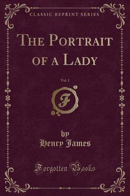 Book cover for The Portrait of a Lady, Vol. 1 (Classic Reprint)