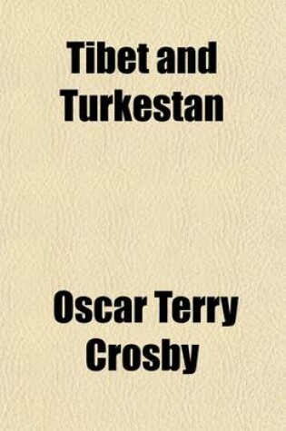 Cover of Tibet and Turkestan; A Journey Through Old Lands and a Study of New Conditions