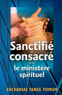 Book cover for Sanctifie et Consacre Pour le Ministere Spirituel