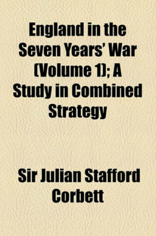 Cover of England in the Seven Years' War (Volume 1); A Study in Combined Strategy