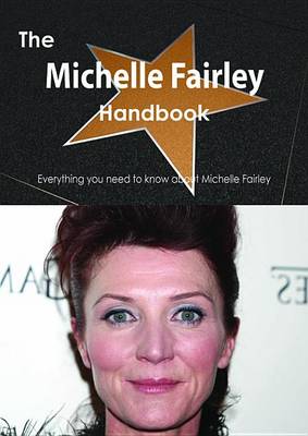 Book cover for The Michelle Fairley Handbook - Everything You Need to Know about Michelle Fairley