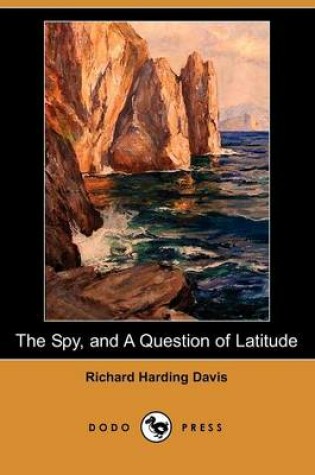 Cover of The Spy, and a Question of Latitude (Dodo Press)