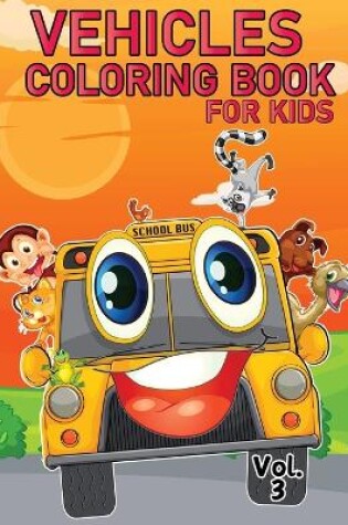 Cover of Vehicle Coloring Book for Kids Vol 3