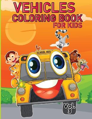 Book cover for Vehicle Coloring Book for Kids Vol 3