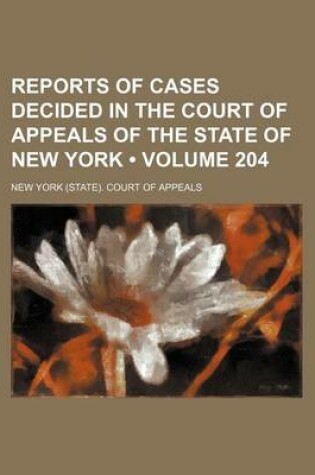 Cover of Reports of Cases Decided in the Court of Appeals of the State of New York (Volume 204)