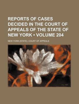 Book cover for Reports of Cases Decided in the Court of Appeals of the State of New York (Volume 204)