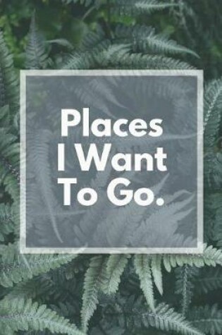 Cover of Places I Want to Go